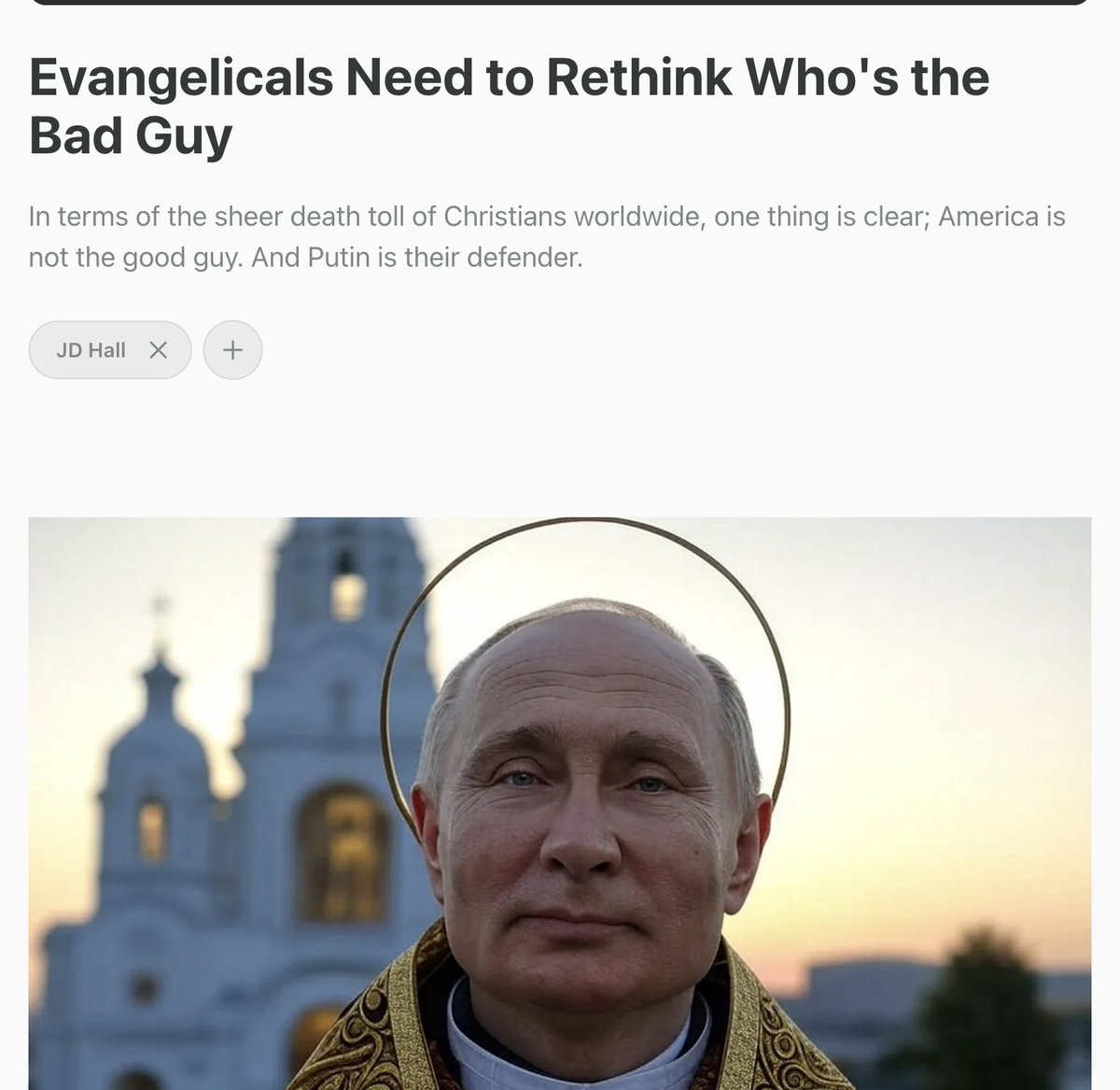 "American evangelicals see Putin as their foe, but the facts whisper otherwise. He’s rebuilt churches, armed Christians, and stared down a secular tide that’s drowned U.S. faith. They oppose him, swayed by a deep state that fears his defiance, not his sins. The real question? How
