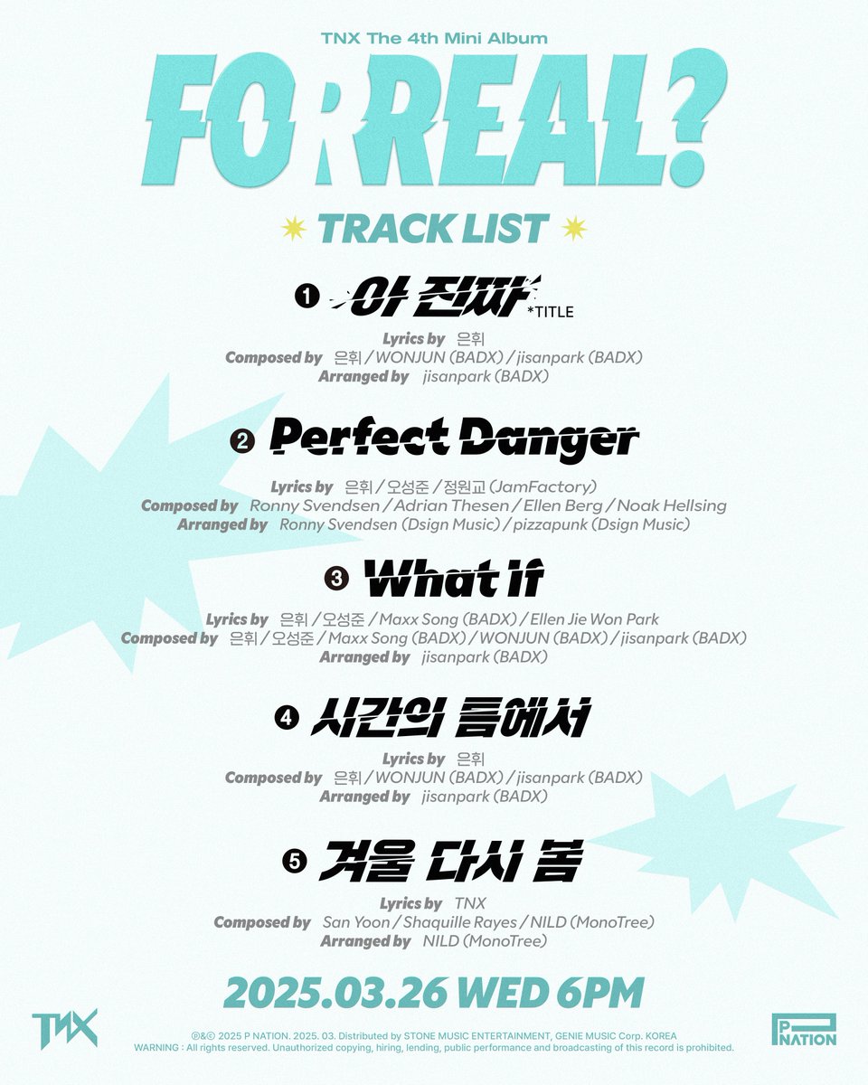 TNX_Official's tweet photo. TNX The 4th Mini Album [For Real?] 

Tracklist⚡
01. 아 진짜 (For Real?) *title
02. Perfect Danger
03. What If
04. 시간의 틈에서
05. 겨울 다시 봄

💿 Pre-save & Pre-order : https://t.co/qVkw3kGGzl

2025.03.26 (Wed) 6PM KST

#TNX 
#아진짜 #ForReal
#250326_6pmKST 
#PNATION #피네이션