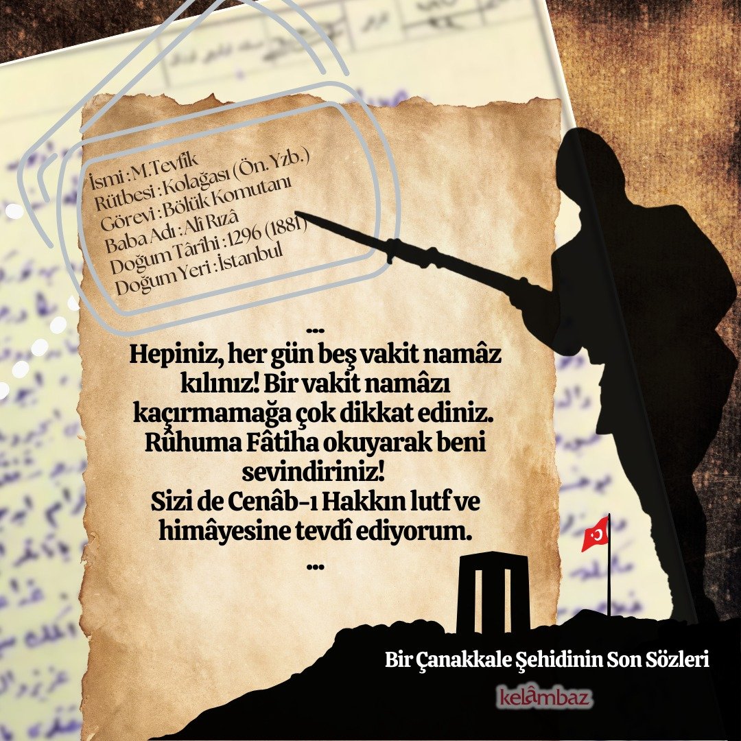 Kelâmbaz (@kelambazblog) on Twitter photo Çanakkale'de şehid olan Kolağası M.Tevfîk'in mektubu... Cephede can veren bir vatan evladının son sözleri bir vasiyet levhası olarak tarihe kazındı. Mektubun devamı ⤵️
kelambaz.com/bir-canakkale-… Çanakkale'de şehid olan Kolağası M.Tevfîk'in mektubu... Cephede can veren bir vatan evladının son sözleri bir vasiyet levhası olarak tarihe kazındı. Mektubun devamı ⤵️
kelambaz.com/bir-canakkale-…