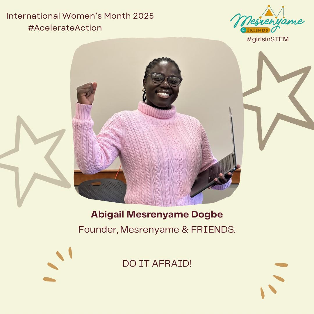 "Do it afraid!" - Abigail Mesrenyame Dogbe

#IWD2025  #girlsinSTEM