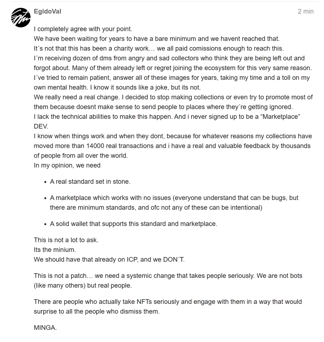 This is my post on Dfinity forums regarding NFTs.

If you agree or disagree you can always go there and raise your voice.
Now its time to be more vocal about this since it´s time to make a real change.

MINGA

forum.dfinity.org/t/serious-conc…