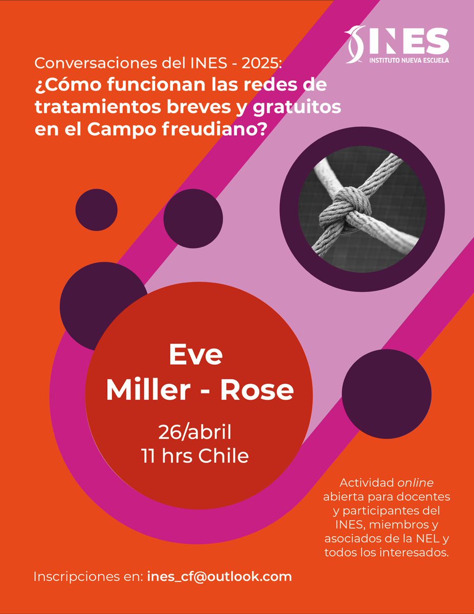 CONVERSACIONES DEL INES 2025
¿Cómo funcionan las redes de tratamiento breves y gratuitos en el Campo freudiano?
📌El sábado 26 de abril a las 11:00 horas Chile
📌Modalidad online.
📌Invitada: Eve Miller-Rose
¡Ya puedes inscribirte!
✉️Informes: ines_cf@outlook.com