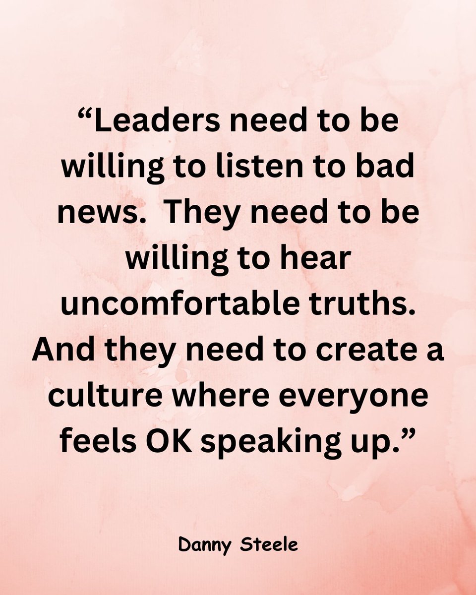 Leaders need to be willing to listen to bad news. They need to be willing to hear uncomfortable truths. And they need to create a culture where everyone feels OK speaking up.