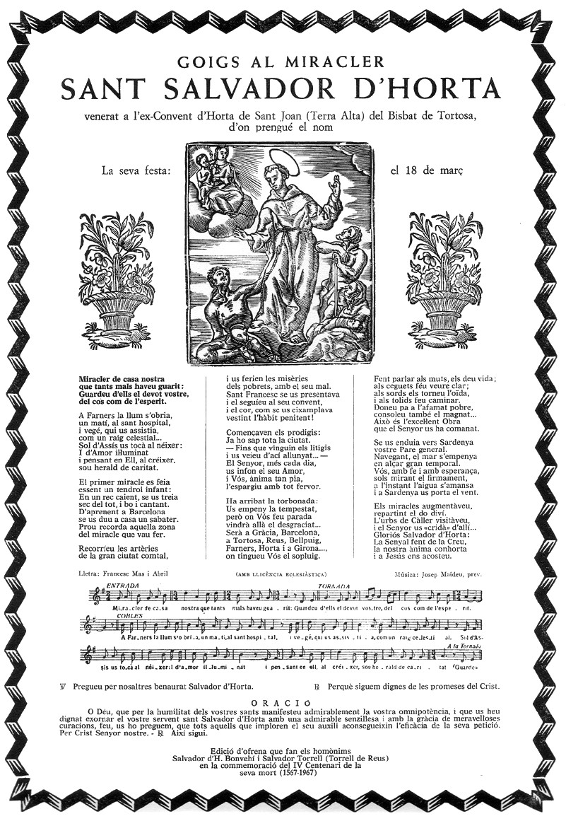 Avui és Sant Salvador d'Horta, a qui s'atribueix l'indiscutible n°1 en el meu particular rànking de miracles : la nena sordmuda castellana que recupera la parla... però en català. 
Va fer més aquest sant per la llengua que tots els governs independentistes. Felicitats Salvadors!