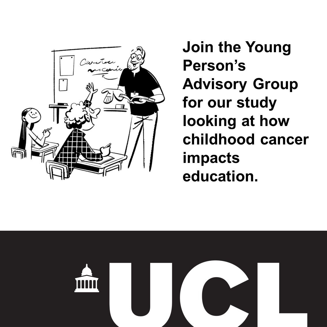 Are you or do you know a young person aged 14 to 24 who has had cancer? Want to help a research project looking at how childhood cancer affects education? You'll take part in four online meetings and for every meeting you'll receive a £25 voucher.
Find out more: