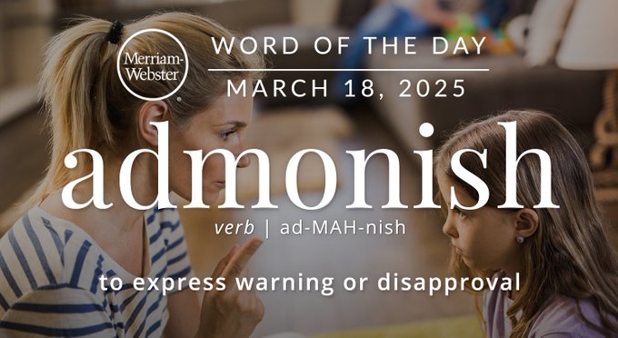 Merriam-Webster Word of the Day March 18, 2025 'admonish' noun "to express warning or disapproval" Background Image: A mother scolding a child