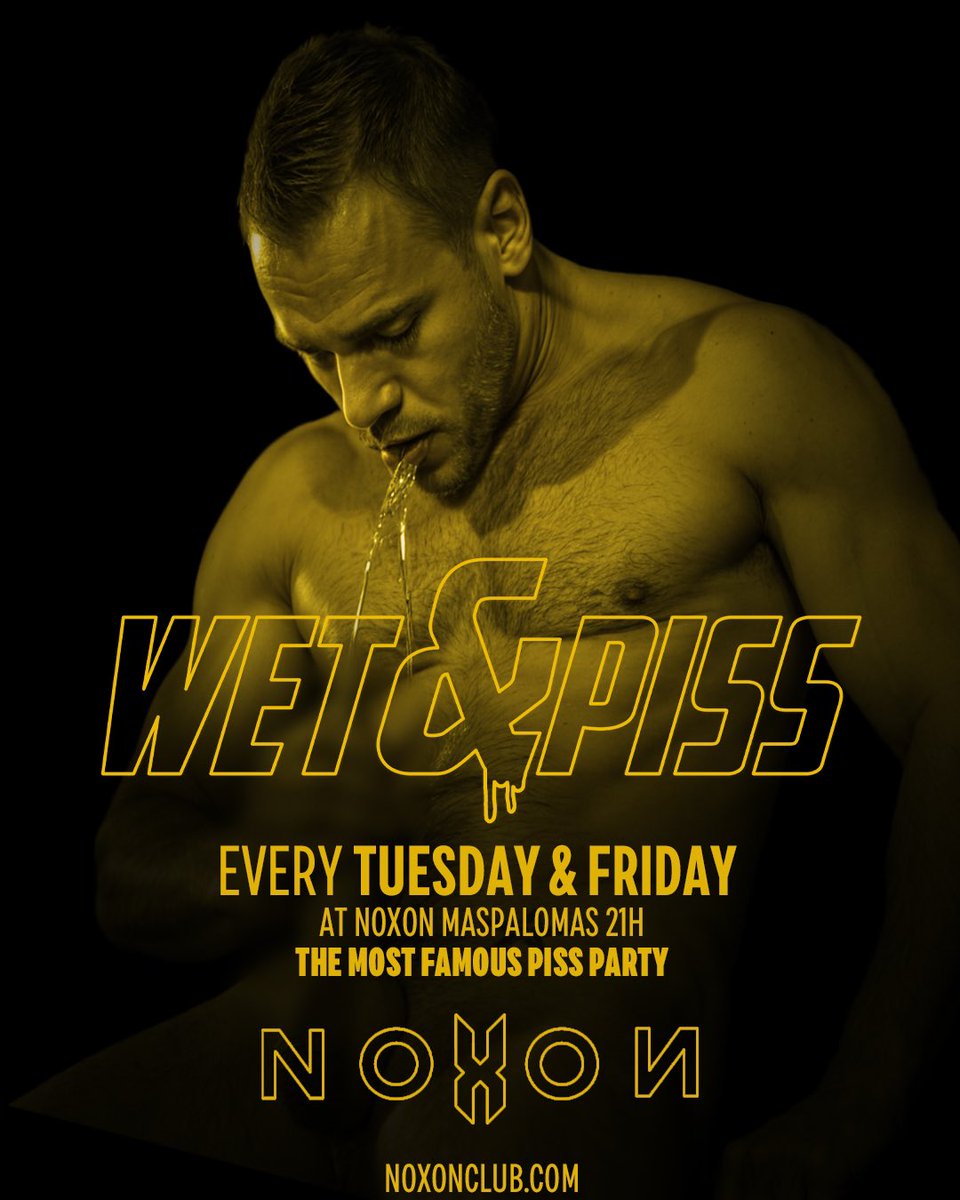noxonclub (@noxonclub) on Twitter photo TUESDAYS AND FRIDAYS at NOXON MASPALOMAS is WET&PISS at 21h
<a href="/wetandpiss/">Wet and Piss</a>
- DRESS CODE: NAKED, RUBBER, JOCKS.
- ADMISSION INCLUDES
UNLIMITED DRAFT BEER & WATER
After 23h we do not accept more people inside.
Party finish at 01:00h TUESDAYS AND FRIDAYS at NOXON MASPALOMAS is WET&PISS at 21h
<a href="/wetandpiss/">Wet and Piss</a>
- DRESS CODE: NAKED, RUBBER, JOCKS.
- ADMISSION INCLUDES
UNLIMITED DRAFT BEER & WATER
After 23h we do not accept more people inside.
Party finish at 01:00h