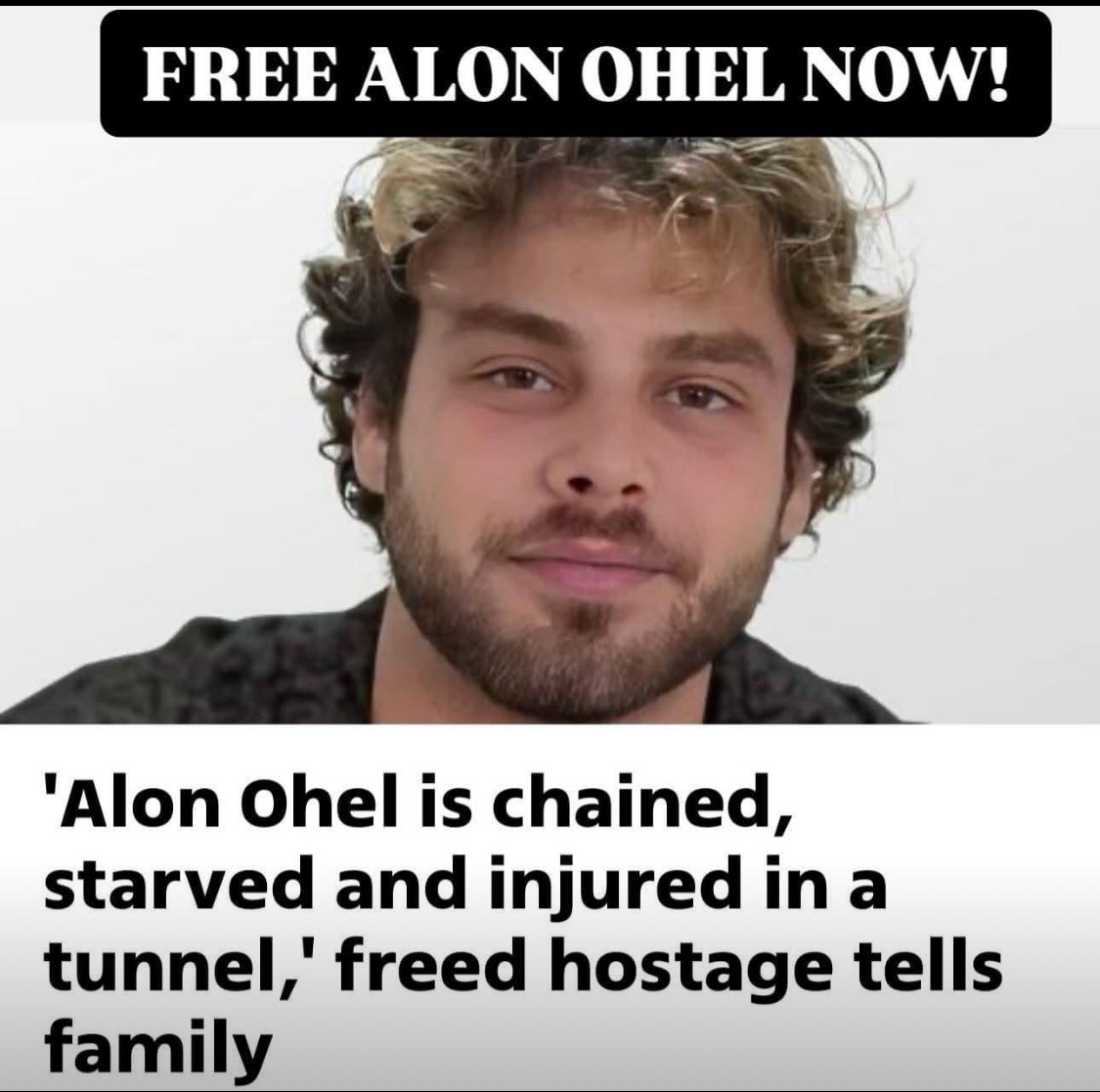AmIsraelChai_'s tweet photo. Released hostages told Alon Ohel's family that he is starving, chained inside a tunnel in Gaza, that he has an untreated eye injury as a result of which he can only see shadows, and that he is in pain from shrapnel lodged in his arms, neck, and body. 

Alon’s family is asking everyone to post his photo to draw attention to him, so that he can be freed before it’s too late. 

Please share #FreeAlonOhel