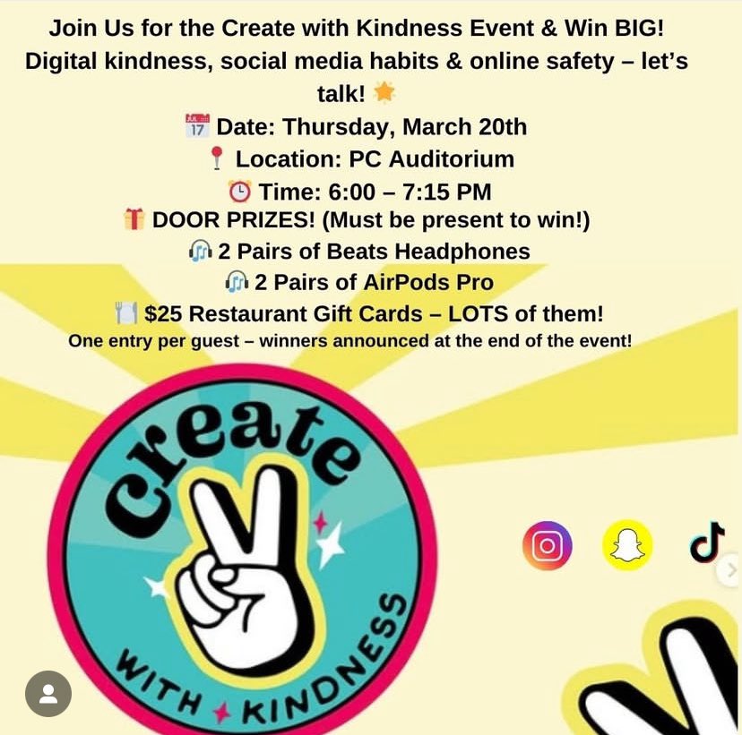 Join us for Create with Kindness – a fun, interactive event on digital kindness, smart social media habits &amp; online safety!

Thurs, 3/20
PCHS Aud.
6:00 – 7:15 PM

WIN:
2 Beats Headphones
2 AirPods Pro
$25 fast food gift cards

MUST be present to win!

Tag a friend- don't miss!