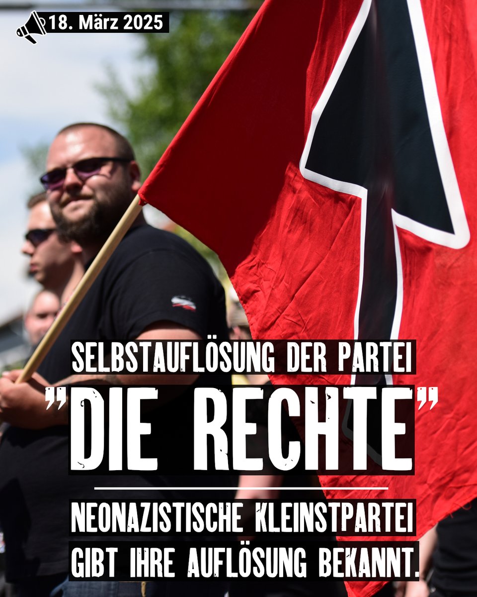 Nicht mehr "zeitgemäß":
Die neonazistische Kleinstpartei "Die Rechte gab am 18. März 2025 ihre Selbstauflösung bekannt. Alle Verbände der Partei seien aufgelöst worden. Der Schritt kam nicht unerwartet. Die Splitterpartei kämpfte seit langem mit ihrer eigenen Bedeutungslosigkeit.