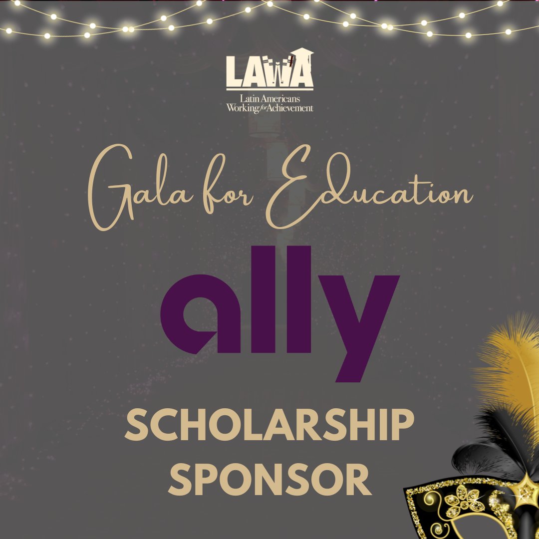 A Huge Thank You to Ally for Sponsoring Our Upcoming Gala for Education 2025!
Like our other sponsors, Ally will provide a scholarship for one Latino/a student for the upcoming academic year! We’re excited to see everyone on Saturday! Let the countdown begin!