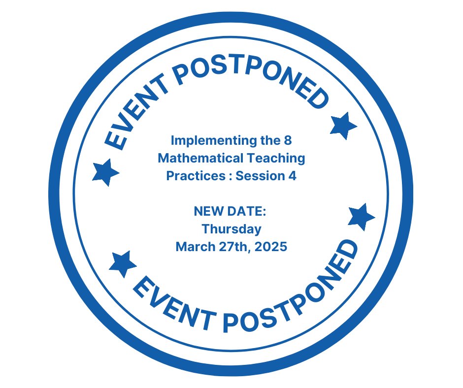 Due to the predicted weather for Wednesday, March 19th; Implementing the 8 Mathematical Teaching Practices - Session 4 has been rescheduled to Thursday, March 27th.