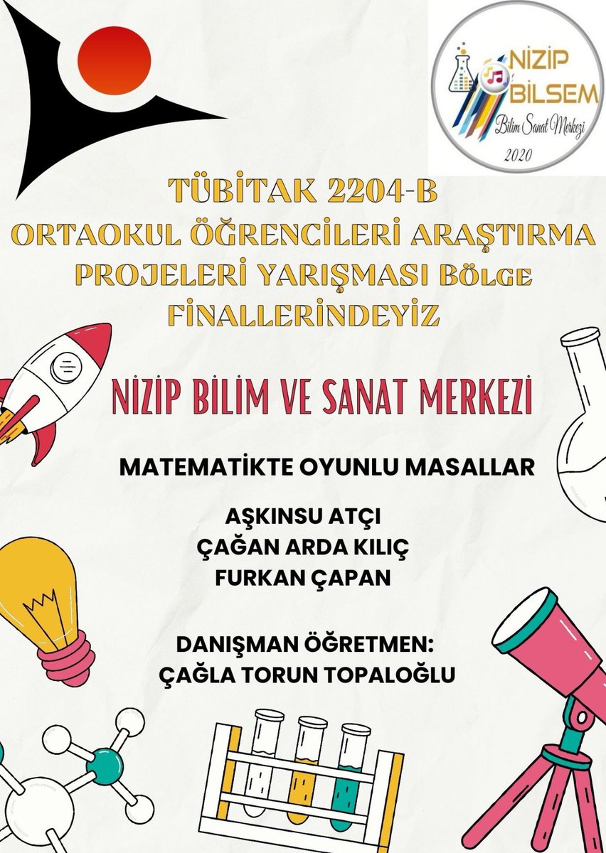 “Matematikte oyunlu masallar” projemiz TÜBİTAK 2204-B Ortaokul öğrencileri araştırma projeleri kapsamında bölge sergisine kabul edilmiştir.
Öğrencilerimizi ve danışman öğretmenimizi tebrik ederiz.
<a href="/BilsemNizip/">Nizip Bilsem</a> 
<a href="/NizipilceMEM/">Nizip İlçe Milli Eğitim Müdürlüğü</a> 
<a href="/Gaziantep_MEM/">Gaziantep İl Millî Eğitim Müdürlüğü</a>