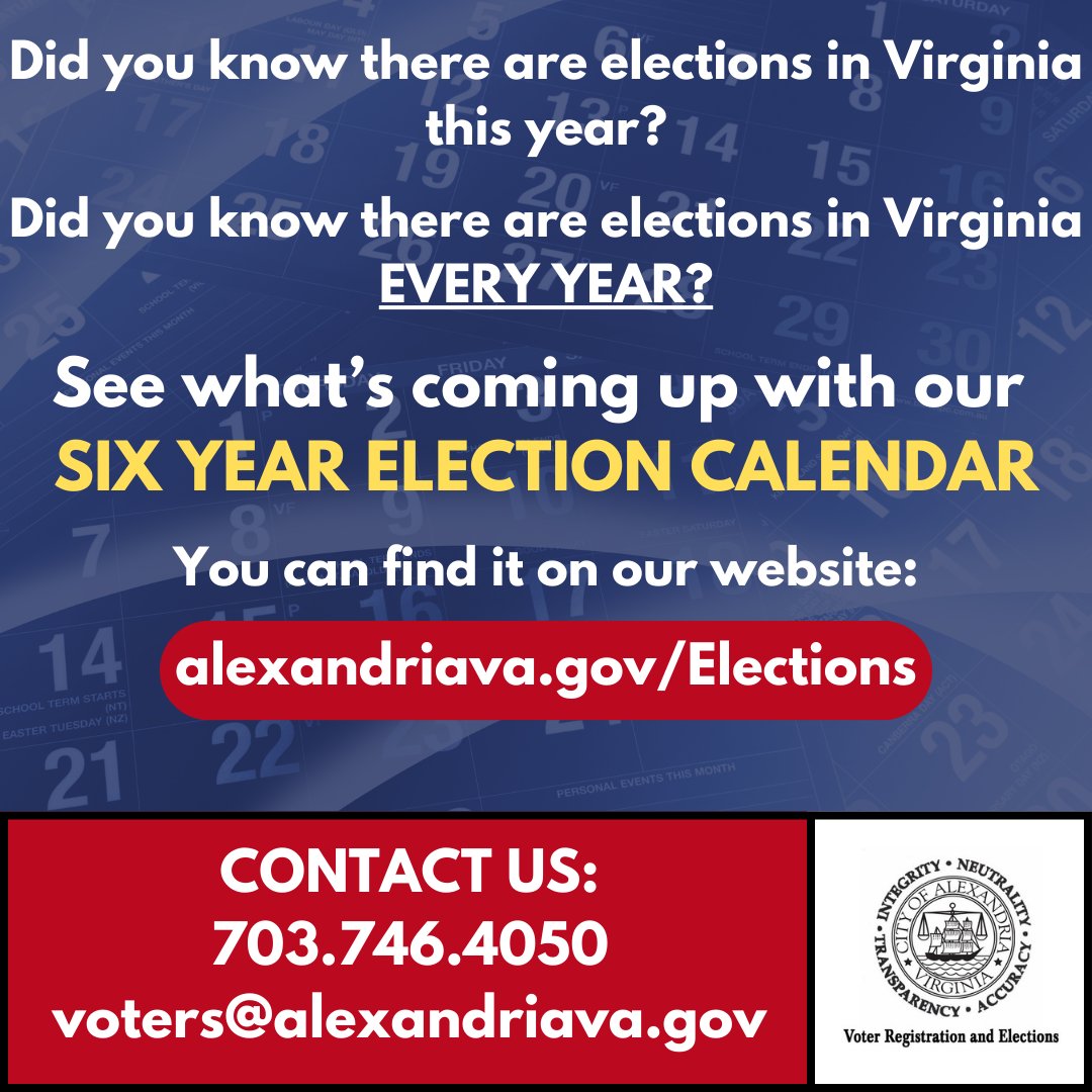 It's always election year in Virginia! Keep up with what's coming to a ballot near you with our six year election calendar. Find it on our website: alexandriava.gov/Elections, under "Upcoming Elections."