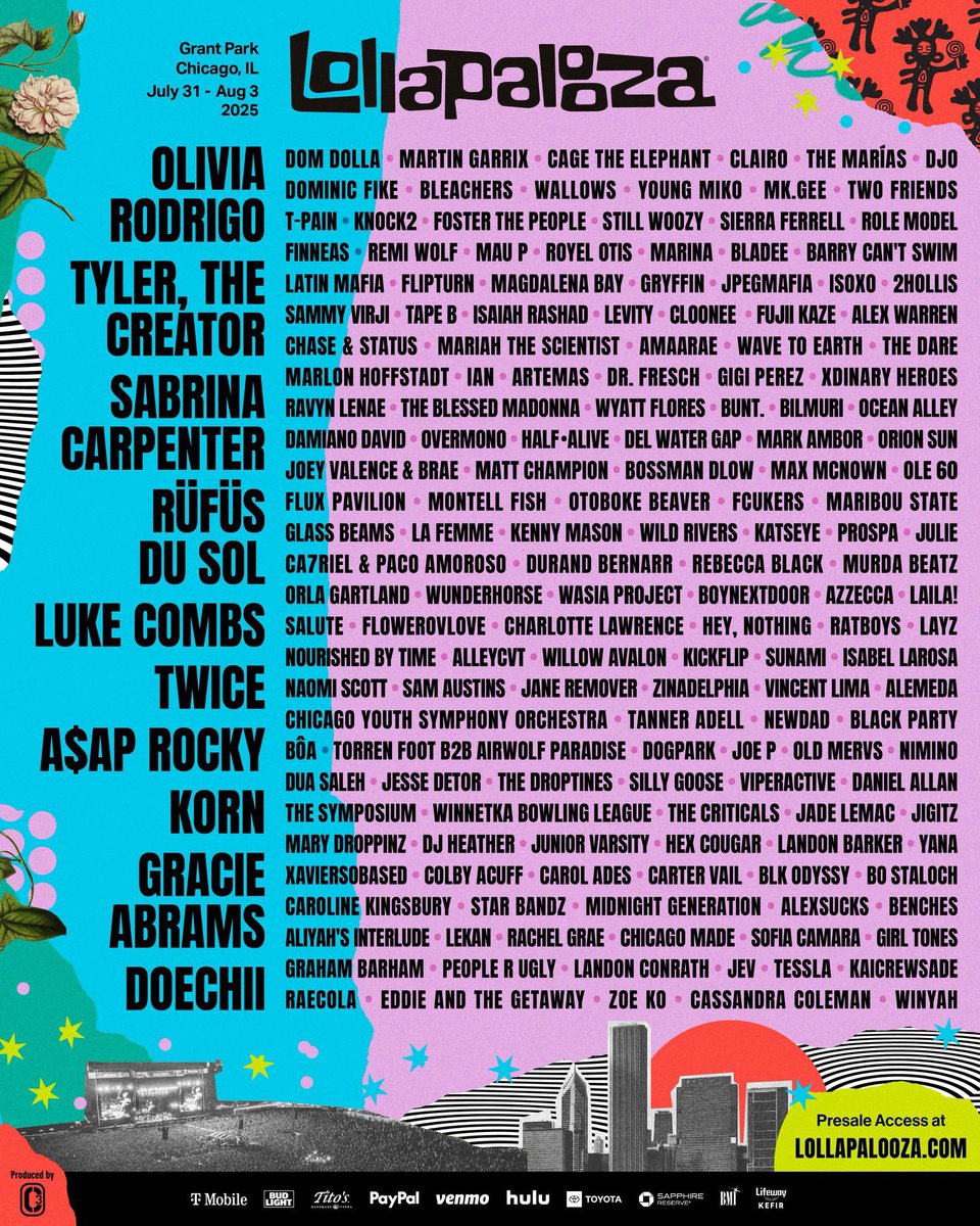 #Lollapalooza 2025 lineup is here! 

Olivia Rodrigo, Tyler, The Creator, Sabrina Carpenter, RÜFÜS DU SOL, Luke Combs, TWICE, A$AP Rocky, Korn, Gracie Abrams, and Doechii are headliners.