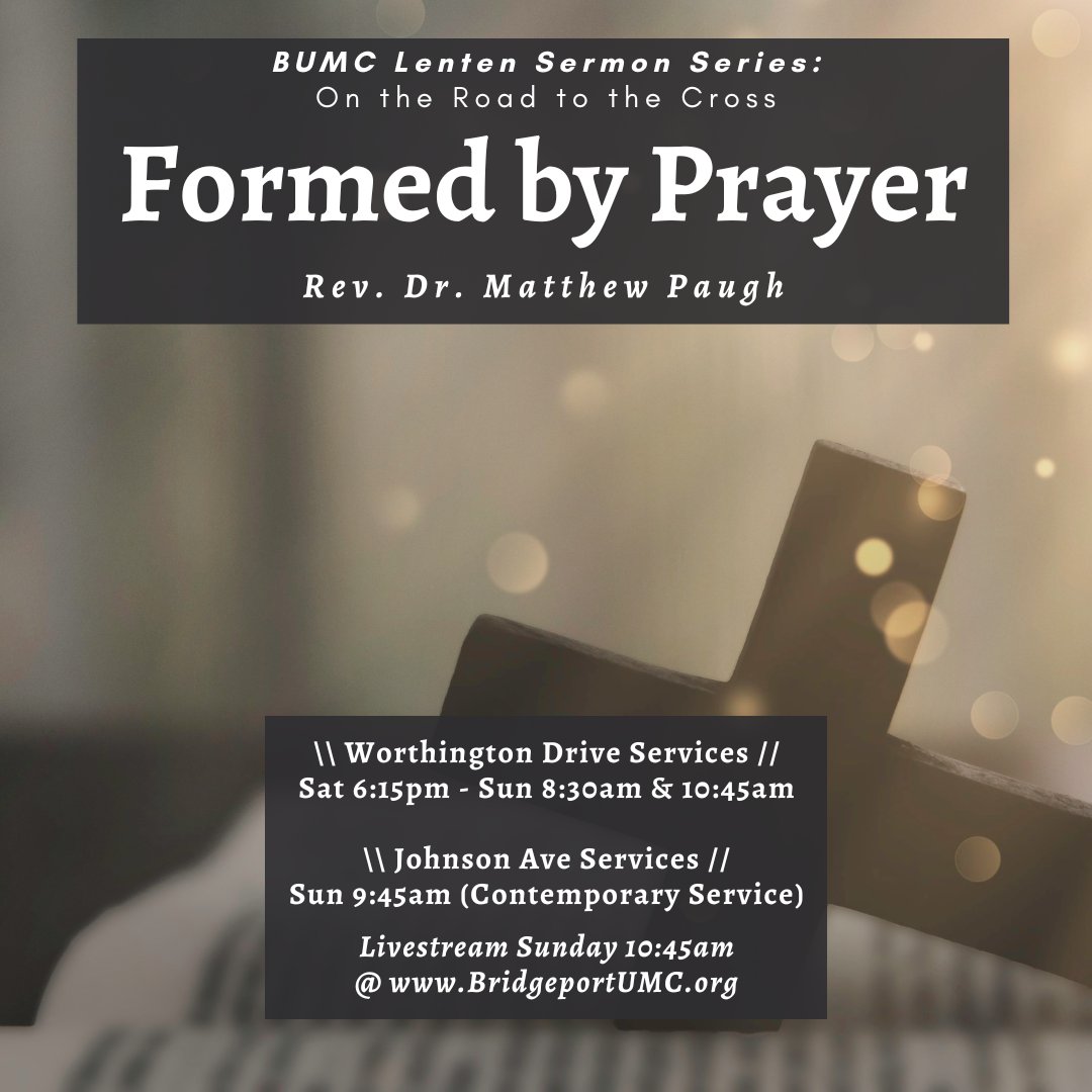 BridgeportUMC's tweet photo. Join us this week as we continue "On the Road to the Cross" this Holy Lenten season.  This weekend, Rev. Dr. Matthew Paugh leads us in "Formed by Prayer".  Come and worship the Lord who goes to the wilderness on our behalf and rises victorious over the grave!  See you at church. https://t.co/pmRLdmVuAL
