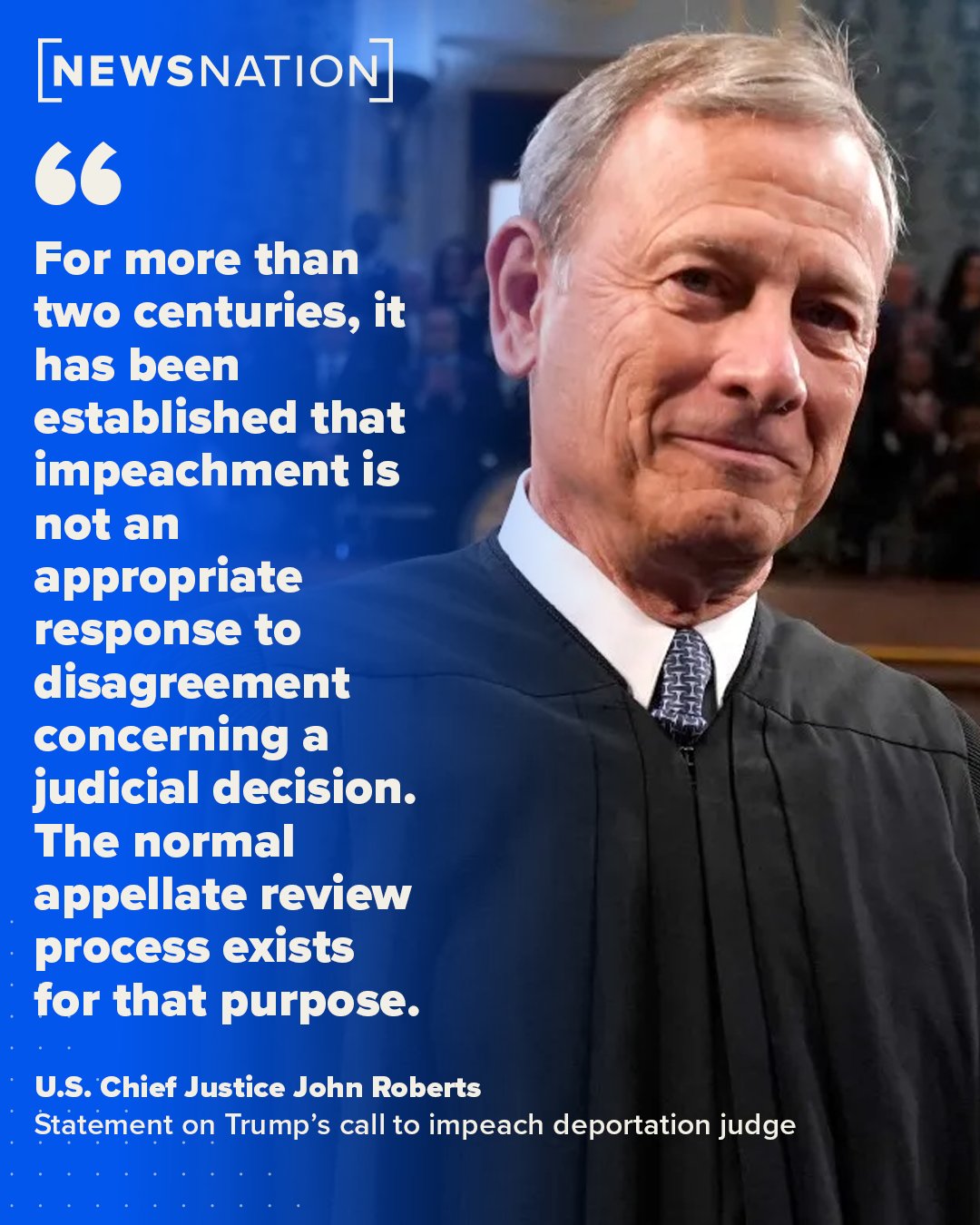 NewsNation on X: "U.S. Chief Justice John Roberts issued a rare public  statement Tuesday, rebuking President Donald Trump's call to impeach Judge  James E. Boasberg, who tried to block his administration from