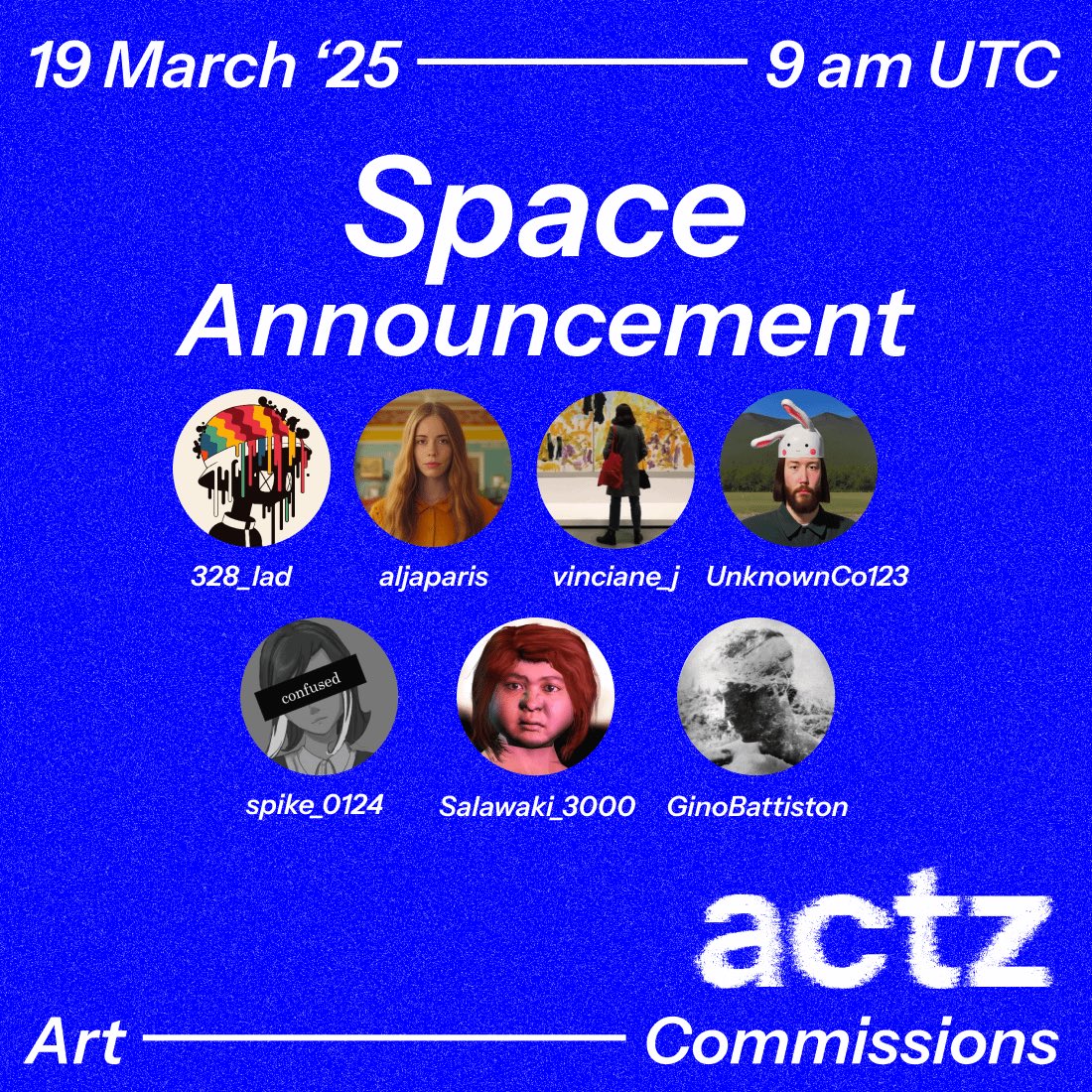 UnknownCollector (@unknownco123) on Twitter photo We have a special space coming up!
Join the chat with <a href="/artcommissiontz/">ACTZ - Art Commissions</a>, an open call initiative distributing 2000xtz monthly to kick-start auctions by participating artists on Tezos.
with <a href="/328_lad/">Jesse 🏴☠️ // Photodrip</a> <a href="/aljaparis/">Aleksandra Art 🇺🇦</a> <a href="/vinciane_j/">Vinciane Jones</a> <a href="/spike_0124/">Scott</a> <a href="/Salawaki_3000/">Salawaki</a> <a href="/GinoBattiston/">Gino</a> & more!
🚨🔗👇 We have a special space coming up!
Join the chat with <a href="/artcommissiontz/">ACTZ - Art Commissions</a>, an open call initiative distributing 2000xtz monthly to kick-start auctions by participating artists on Tezos.
with <a href="/328_lad/">Jesse 🏴☠️ // Photodrip</a> <a href="/aljaparis/">Aleksandra Art 🇺🇦</a> <a href="/vinciane_j/">Vinciane Jones</a> <a href="/spike_0124/">Scott</a> <a href="/Salawaki_3000/">Salawaki</a> <a href="/GinoBattiston/">Gino</a> & more!
🚨🔗👇