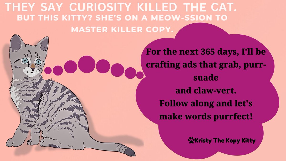 Christiana57893's tweet image. They said &quot;be the main character&quot;—so I became a cat with a marketing degree. 🎓🐱 Follow along as I craft ads that purr-suade and claw-vert for the next 365 days! #CopyCatChronicles#Paw-sitiveMarketing #copywritingchallenge#kristythekopykitty