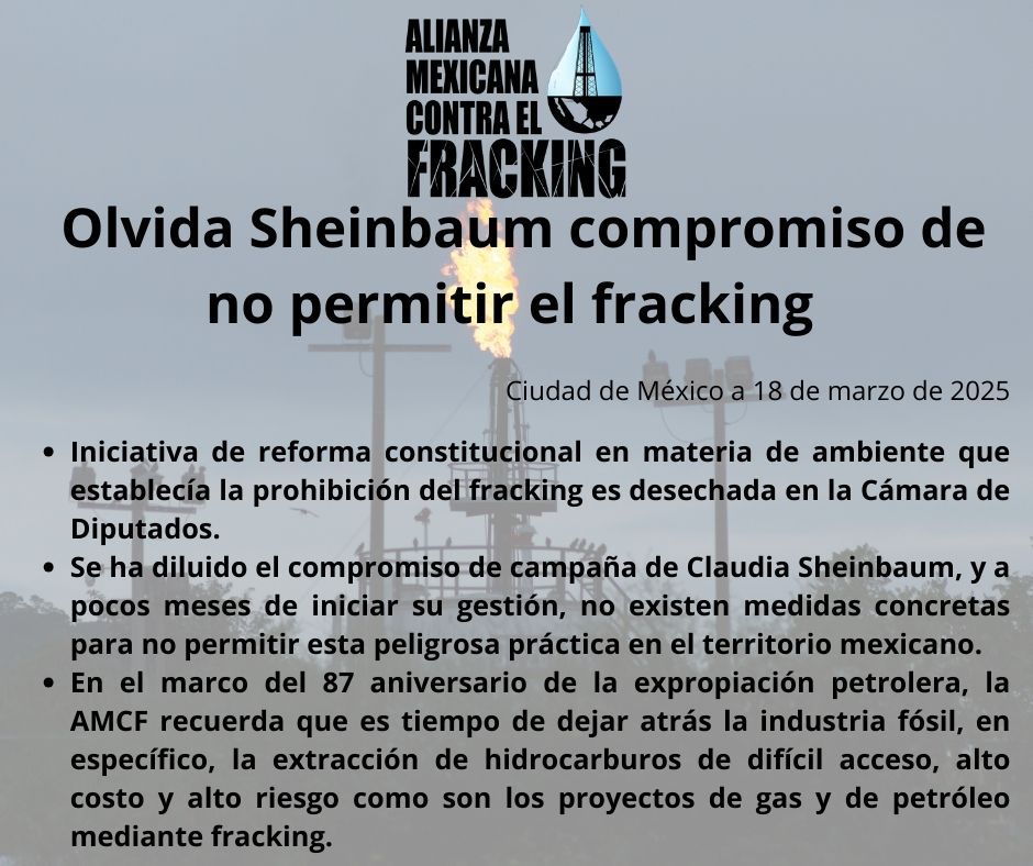 En este 87 aniversario de la Expropiación Petrolera, le recordamos a la Presidenta Claudia Sheinbaum que es tiempo de dejar atrás la industria fósil y prohibir el fracking ya.