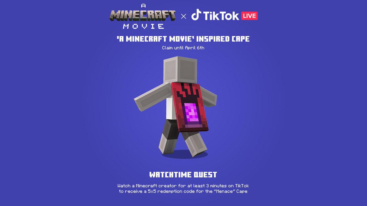 Minecraft's tweet image. Embrace the thrill with the Menace Cape!

Earn the “Menace cape” inspired by A Minecraft Movie. Just watch Minecraft content on TikTok from March 18 to April 6. See “A Minecraft Movie” in theaters beginning April 4. 

Learn more:
aka.ms/moviecaperedeem