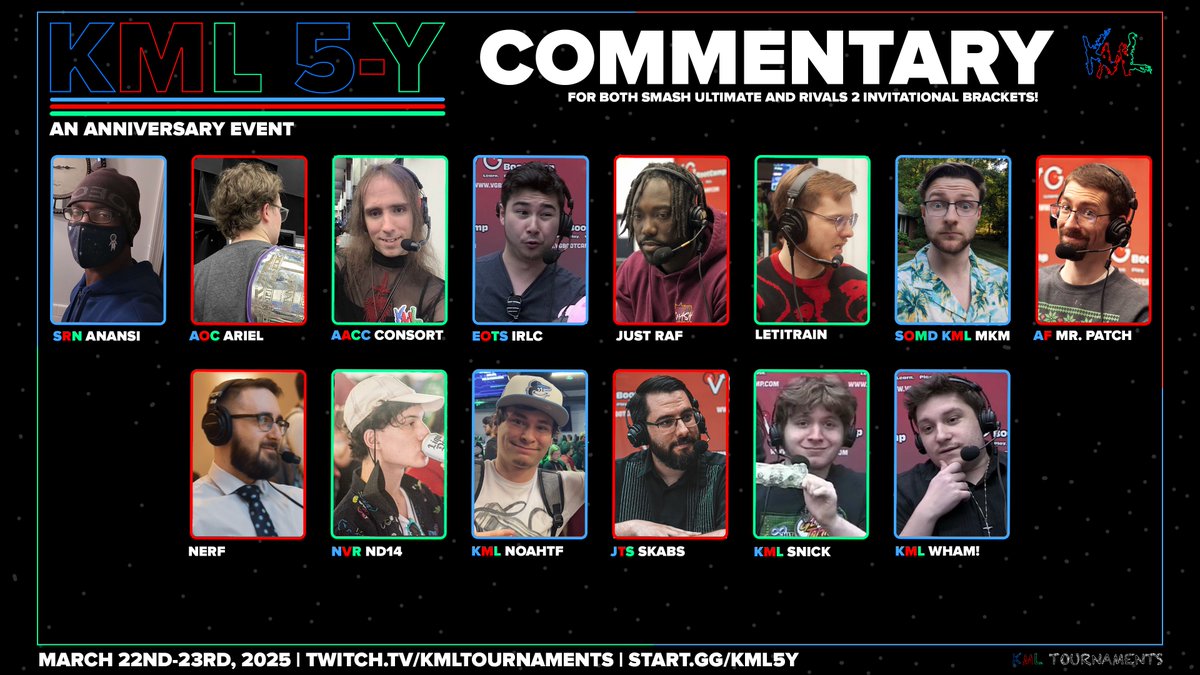 Introducing our Commentary lineup for KML 5-Y!!!

Picked from the best of the best of the KML Community, tune into our twitch channel throughout the weekend with these wonderful voices (and more!) in a Summit-Style format.

The action kicks off at 10:30 AM on Saturday 3/22!!!