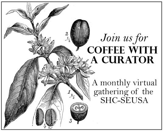Save the Date for our next Coffee with a Curator.
Friday, March 28 at 2pm ET

Meredith Woodward presenting her thesis research, entitled “The State of Herbaria in TN”. Her talk will provide an overview of important collections, collectors, and efforts to digitize TN herbaria.
