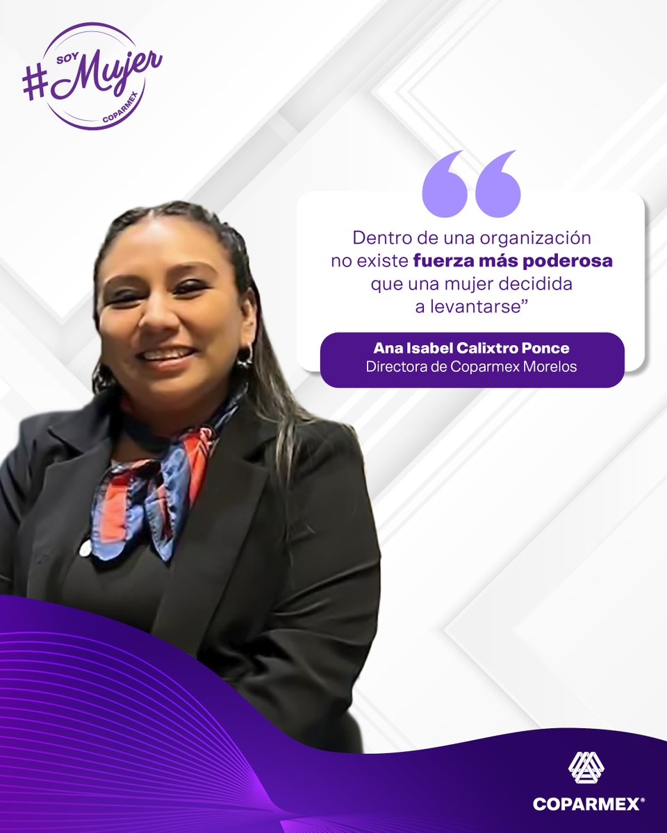 💜👩‍💼 #SoyMujerCoparmex | Ana Calixtro es Directora de <a href="/Coparmex_Mor/">Coparmex Morelos</a>, donde ha enfrentado el desafío de constituir este Sindicato Patronal, uniendo a empresarios de diferentes sectores por el bienestar social y económico del estado. Con 15 años de experiencia en el sector privado,