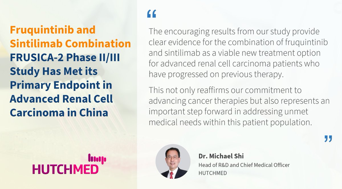 We are pleased to share that the FRUSICA-2 Phase II/III clinical trial evaluating fruquintinib in combination with sintilimab as second-line treatment for locally advanced or metastatic renal cell carcinoma in China has met its primary endpoint of PFS. hutch-med.com/frusica2-china…