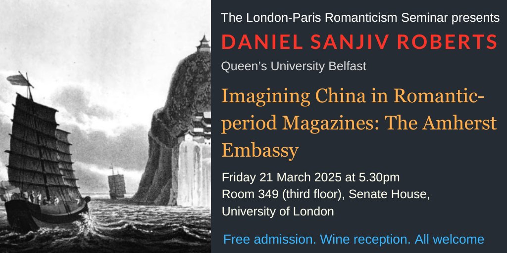 THIS FRIDAY!! Daniel Sanjiv Roberts (Queen's University Belfast) 'Imagining China in Romantic-Period Magazines: The Amherst Embassy'. Friday 21 March at 17.30, Senate House, London, Room 349. Chair: Gregory Dart. Free admission. Wine reception. ALL WELCOME.