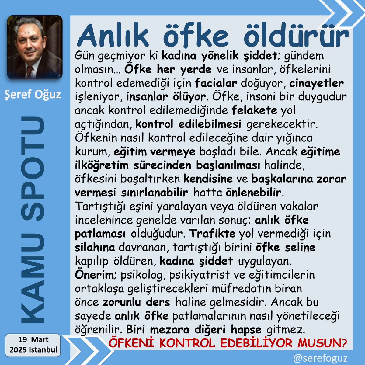 serefoguz's tweet image. ÖFKE KONTROL DERSİ ALMAK ŞART
1-Anlık öfke; ölüm getirebiliyor.
2-Oysa öfke kontrolü mümkün.
3-Eğitim sayesinde öfke kontrolü öğrenilebilir.
4-Böylece kurbanı mezara girmez.
5-Öfkelenen hapse gitmez.
#KamuSpotu #SerefOguz_KamuSpotu
#öfke #kontrol #kadın #şiddet #ders @serefoguz