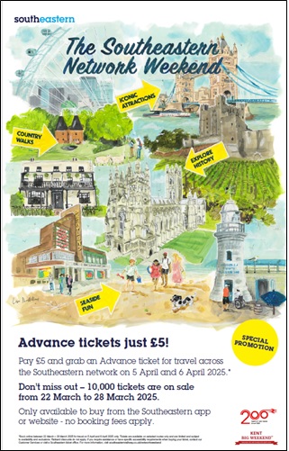 A visual of a poster promoting the Southeastern Network weekend which contains images forCountry WalksIconic AttractionsResortsSeaside funAdance tickets are just 5 Pay 5 and grab and Advance ticket for travel across the Southeastern network on 5 and 6 April 2025 Dont miss out - 10000 tickets are on sale from 22 March to 28 March 2025Only available to buy from the Southeastern app or website - no booking fees apply