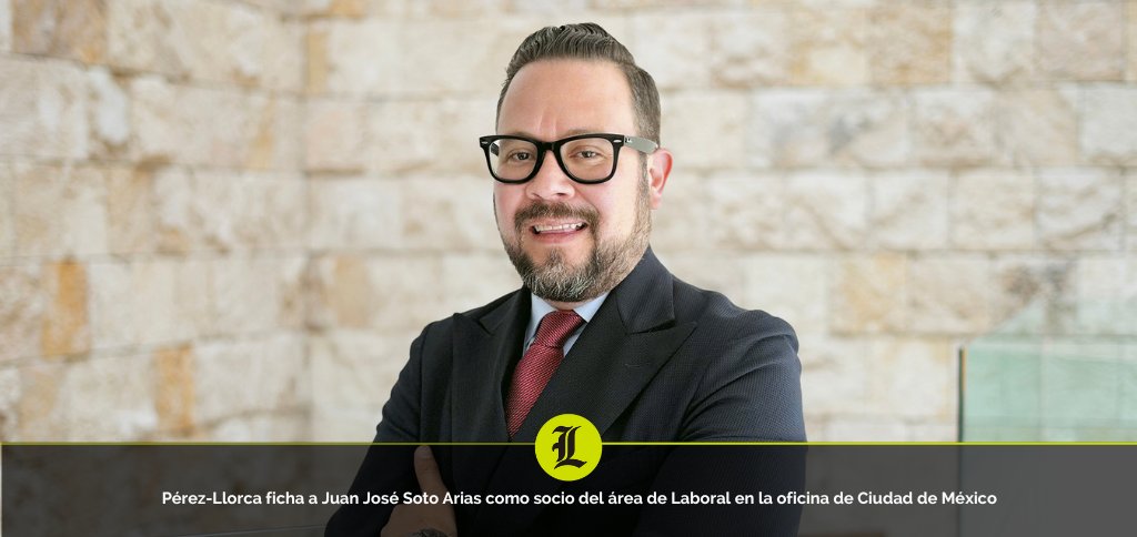 liderlegal's tweet photo. #fichajes Pérez-Llorca sigue consolidando su apuesta por México con la incorporación de Juan José Soto Arias como socio del área de Laboral en la oficina de Ciudad de México. 

▶ https://t.co/43GX3ZswoF https://t.co/ZLqYGAa5cl