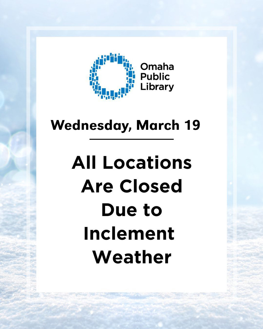 ⚠️ Weather Alert: Due to inclement weather, all OPL branches are closed. Stay safe, stay warm, and visit omahalibrary.org to explore digital resources like eBooks, audiobooks, magazines, and more!