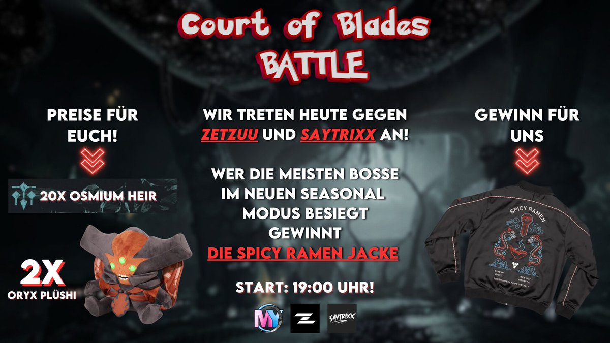 Heute Treten wir gegen @ZETZUU__ und <a href="/Saytrixx1/">Saytrixx</a> im neuen Saisonalen Modus "Court of Blades" gegeneinander  an!

Gewinne für euch:
👏20x Das Osmium Heir EMBLEM
👏2x Den Flauschiegen ORYX

Der Gewinner bekommt:
Die Legendäre "SPICY RAMEN JACKE"

Dank an <a href="/Bungie/">Bungie</a> und <a href="/Marchsreiter/">Marchsreiter Communications</a>