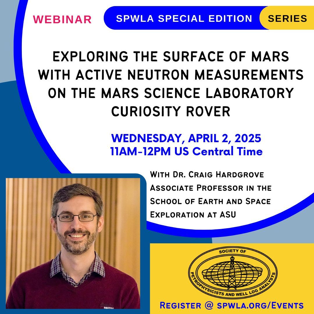 SPWLA is hosting a Special Edition Webinar Series and on April 2, 2025 we have special guest Dr. Craig Hardgrove presenting "Exploring the Surface of Mars with Active Neutron Measurements on the Mars Science Laboratory Curiosity Rover."

#spwla #petrophysics #neutron