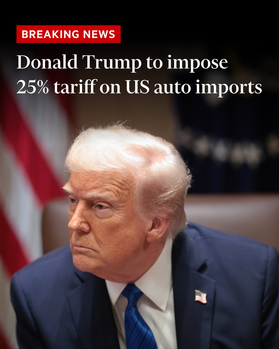 Breaking news: The US will impose tariffs of 25% on foreign-made auto imports, Donald Trump has said, as the president announced a significant escalation in his trade war with America’s allies. on.ft.com/4hKH5nK