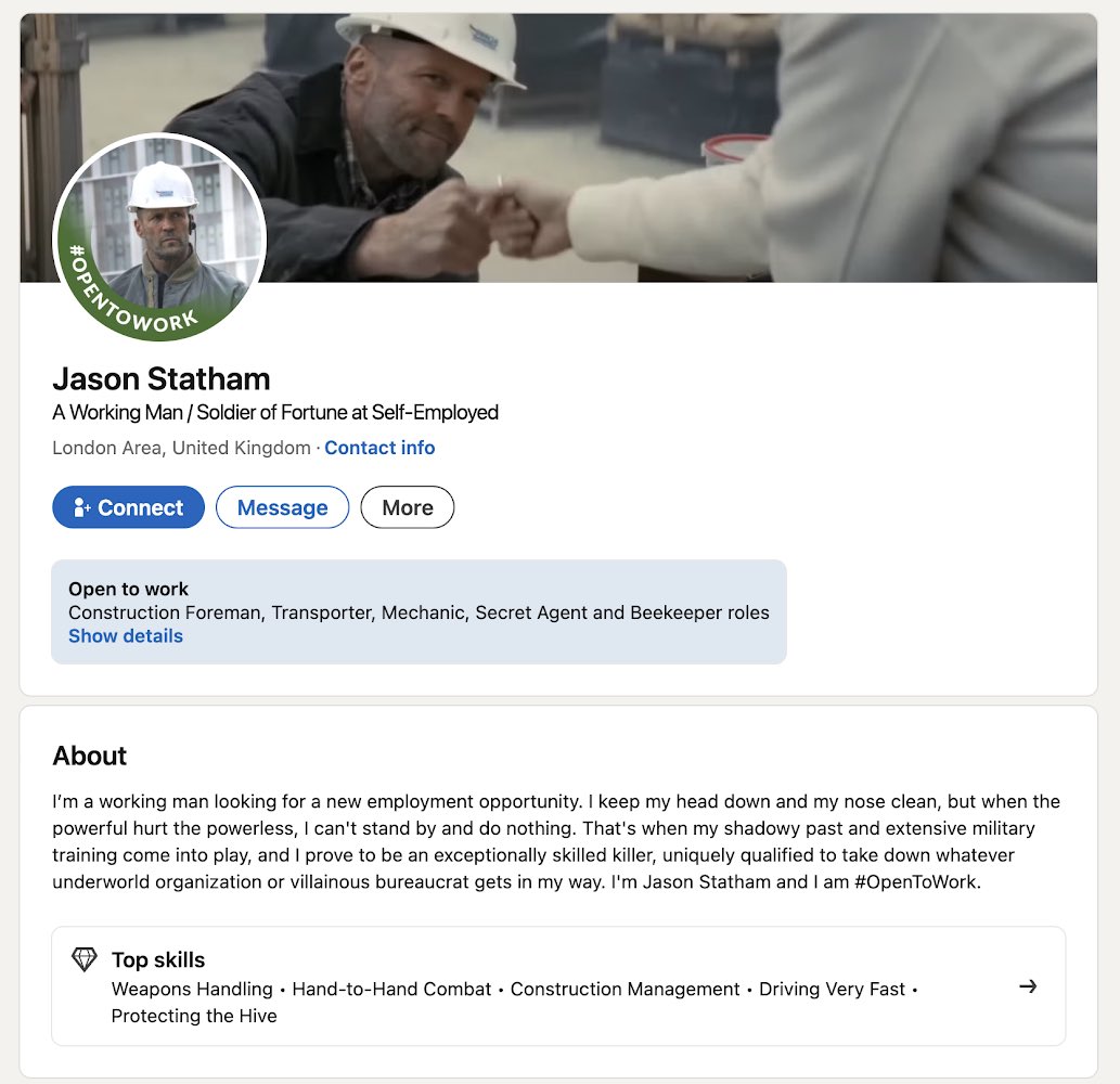 FilmUpdates's tweet image. Jason Statham debuts LinkedIn profile for ‘A WORKING MAN’ and states that he is open to work:

“Construction Foreman, Transporter, Mechanic, Secret Agent and Beekeeper roles”

linkedin.com/in/realjasonst…
