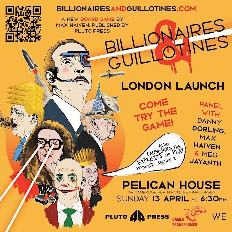 Pluto Press (@plutopress) on Twitter photo 🎲GAME LAUNCH!🎲
Join <a href="/maxhaiven/">max haiven</a> and play Billionaires & Guillotines!
Hosted by us, with Weird Economies, RiVAL, and <a href="/GamesTrnsfrmd/">Games Transformed</a>
🗓️Sun, Apr 13
⏰6:30pm
📍Pelican House
🎟buff.ly/6KGnEnm 🎲GAME LAUNCH!🎲
Join <a href="/maxhaiven/">max haiven</a> and play Billionaires & Guillotines!
Hosted by us, with Weird Economies, RiVAL, and <a href="/GamesTrnsfrmd/">Games Transformed</a>
🗓️Sun, Apr 13
⏰6:30pm
📍Pelican House
🎟buff.ly/6KGnEnm