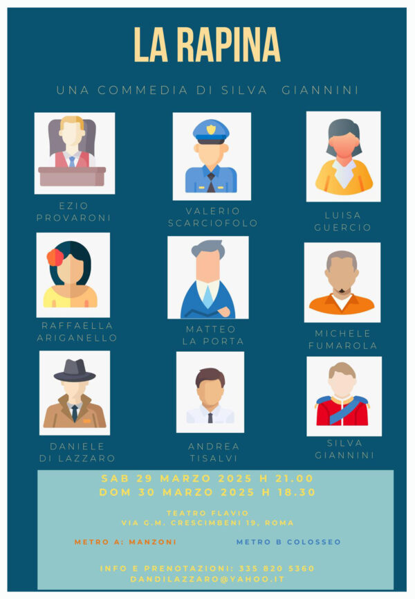 sabato 29 MARZO ore 21:00
domenica 30 MARZO ore 18:30
LA RAPINA
di Silva Giannini
Michele, uno spietato criminale, evade da un piccolo carcere del centro Italia per commettere il colpo che potrebbe cambiare il resto della sua vita. 
info e prenot: 3358205360
dandilazzaro@yahoo.it