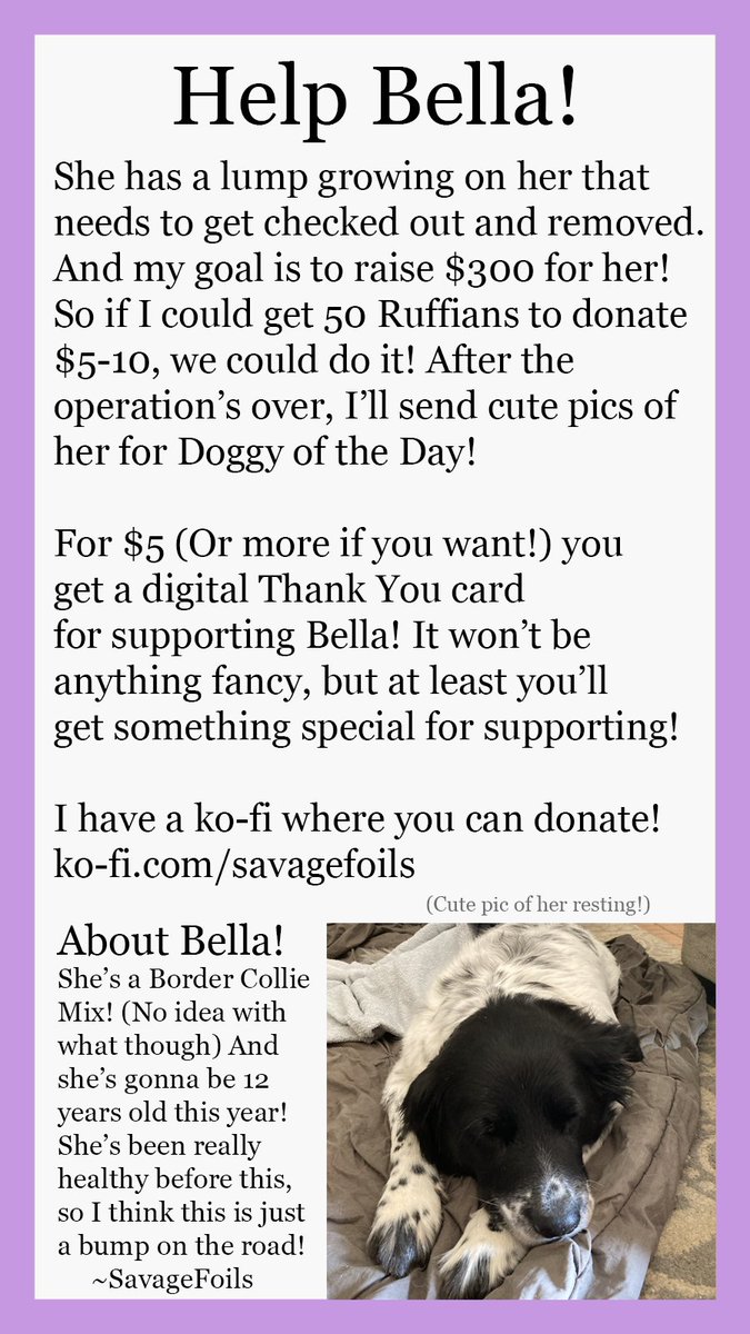 BAU BAU Ruffians!!! I'm starting a charity for my dog Bella!
So if you'd like to receive a digital Thank You card, please consider donating $5 (Or more if you want!) After the operation's completed I'll take some cute pics for Doggy of the Day! 
More details + Ko-fi link below!⬇️