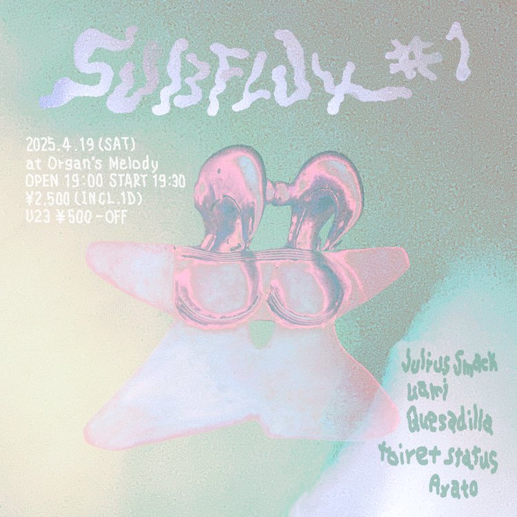 NearerSam's tweet image. SUBFLUX #1
2025.4.19(SAT)
at Organ's Melody
OPEN19:00 START19:30
¥2,500(INCL.1D)
U-23 ¥500-OFF

Julius Smack
uami
Quesadilla
toiret status
Ayato