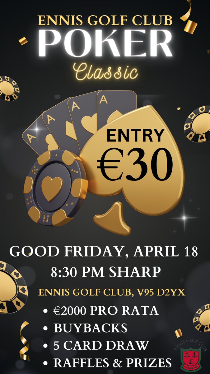 CALLING ALL POKER PLAYERS 🤩

ENNIS GOLF CLUB WILL BE HOLDING A POKER CLASSIC IN THE CLUBHOUSE ENNIS OF GOOD FRIDAY EVENING 18TH APRIL.

STARTING AT 8.30PM, ALL DETAILS ON POSTER.

THERE WILL ALSO BE A RAFFLE ON THE NIGHT.

FOR FURTHER INFO PLEASE CONTACT MIKE TALTY  087 2663601
