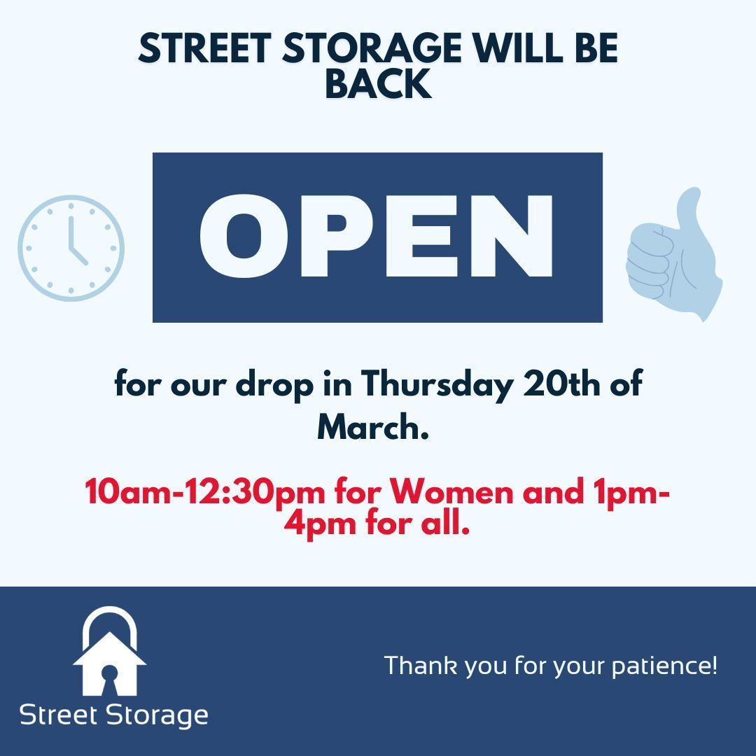 Good news, we'll be back open tomorrow during our normal drop-in times 💙

Text in image reads: Street Storage will be back open for our drop in Thursday 20th of March. 10am-12:30pm for Women and 1pm-4pm for all. 

Thank you for your patience!