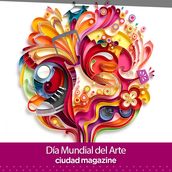 DÍA MUNDIAL DEL ARTE El arte es la expresión de los más profundos pensamientos por el camino más sencillo