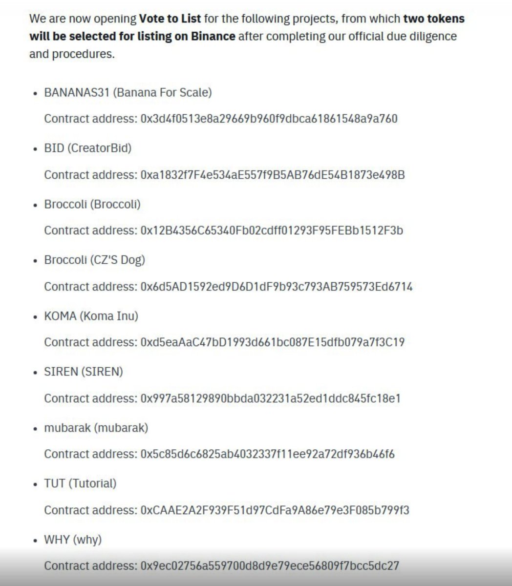 Binance 说要在以下项目里，投票选出2个上币。

🚩BANANAS31 (Banana For Scale)
Contract address: 0x3d4f0513e8a29669b960f9dbca61861548a9a760

🚩BID (CreatorBid)
Contract address: 0xa1832f7F4e534aE557f9B5AB76dE54B1873e498B

🚩Broccoli (Broccoli)
Contract address: