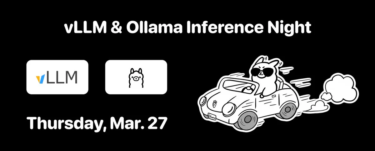 vLLM and Ollama driving fast to serve you. 
