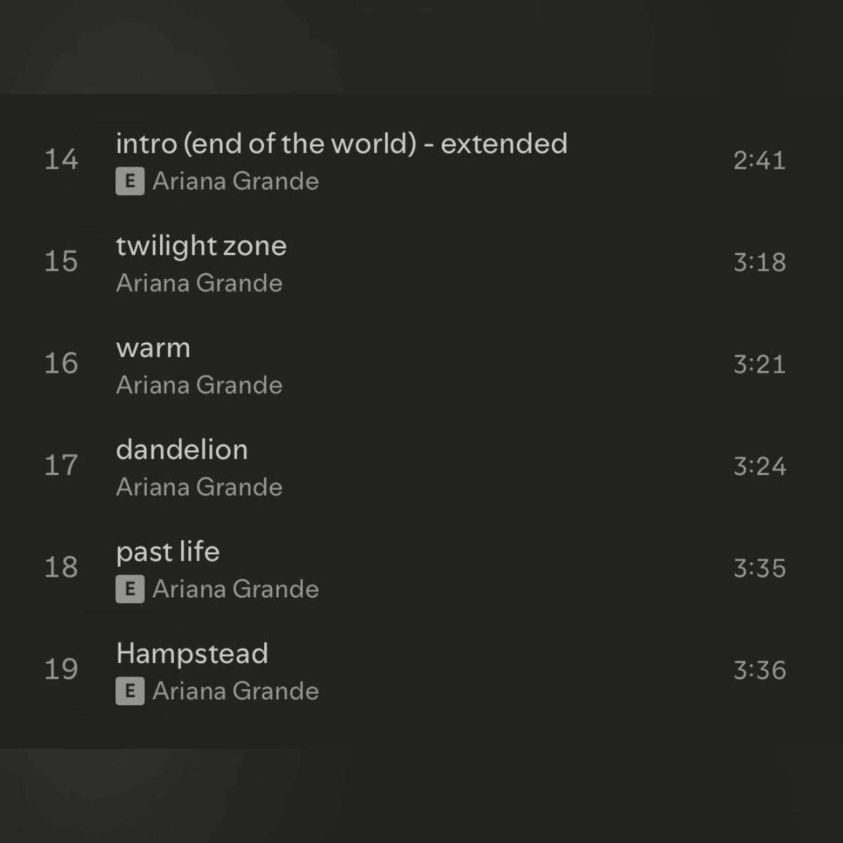 track lengths for ‘eternal sunshine deluxe: brighter days ahead’ 🩵

intro (end of the world) extended – 2:41 
twilight zone – 3:18 
warm – 3:21 
dandelion – 3:24 
past life – 3:35 
Hampstead – 3:36