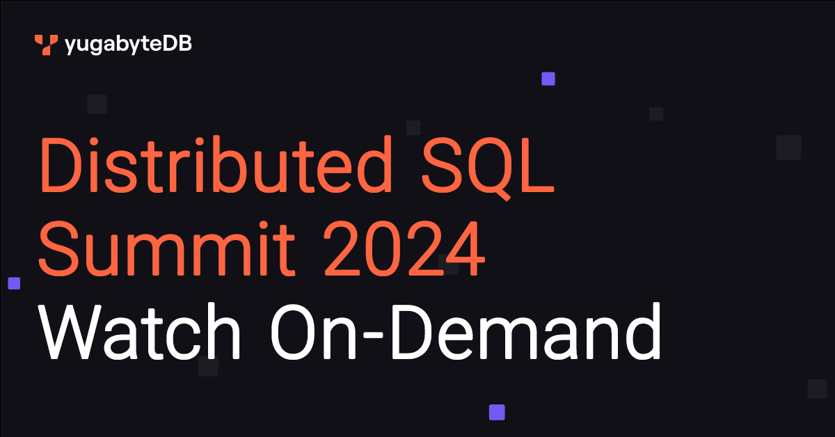 📺Distributed SQL Summit 2024 is available on-demand!📺

Re-watch sessions you enjoyed, or catch up on what you missed!💡⬇️

hubs.la/Q037vMGz0