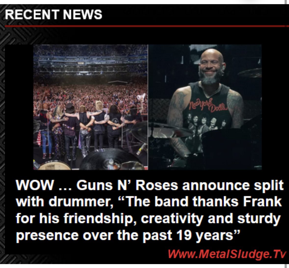 StevieTuff's tweet photo. WOW …
Guns N’ Roses announce split with drummer, “The band thanks Frank for his friendship, creativity and sturdy presence over the past 19 years”
#gnr #gunsnroses #frankferrer #dummer #axlrose #slash #duffmckagan #notinthislifetime #metalsludge
https://t.co/tCspqWVd7O https://t.co/JiuRLsDqLV